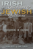 Irish questions and Jewish questions : crossovers in culture /