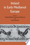 Ireland in early mediaeval Europe : studies in memory of Kathleen Hughes /