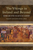 The Vikings in Ireland and beyond : before and after the Battle of Clontarf /