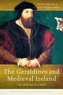 The Geraldines and medieval Ireland : the making of a myth /