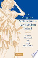 The origins of sectarianism in early modern Ireland /