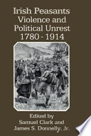 Irish peasants : violence & political unrest, 1780-1914 /