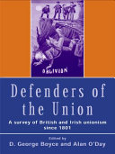 Defenders of the Union : a survey of British and Irish unionism since 1801 /