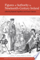 Figures of authority in nineteenth-century Ireland /