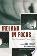 Ireland in focus : film, photography, and popular culture /