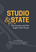 Studio & state : the Laverys and the Anglo-Irish Treaty : a National Museum of Ireland and Hugh Lane Gallery exhibition.