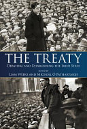The treaty : debating and establishing the Irish state /