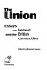 The Union : essays on Ireland and the British connection /