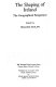 The Shaping of Ireland : the geographical perspective /