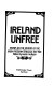 Ireland unfree : essays on the history of the Irish freedom struggle, 1169-1981 /