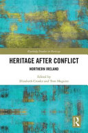 Heritage after conflict : Northern Ireland /