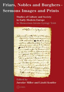 Friars, nobles and burghers--sermons, images and prints : studies of culture and society in early-modern Europe, in memoriam István György Tóth /