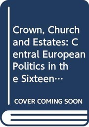 Crown, church, and estates : central European politics in the sixteenth and seventeenth centuries /