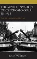The Soviet Invasion of Czechoslovakia in 1968 : the Russian perspective /