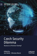 Czech security dilemma : Russia as a friend or enemy? /
