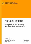 Narrated empires : perceptions of late Habsburg and Ottoman multinationalism /