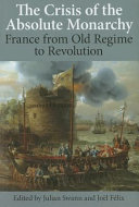The crisis of the absolute monarchy : France from Old Regime to revolution /