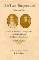 The Two Tocquevilles, father and son : Herve and Alexis de Tocqueville on the coming  of the French Revolution /