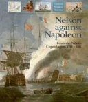 Nelson against Napoleon : from the Nile to Copenhagen, 1798-1801 /