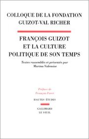 François Guizot et la culture politique de son temps : colloque de la Fondation Guizot-Val Richer /