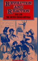 Revolution and reaction : 1848 and the Second French Republic /