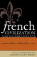 French civilization and its discontents : nationalism, colonialism, race /