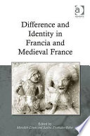 Difference and identity in Francia and medieval France /