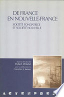 De France en Nouvelle-France : société fondatrice et société nouvelle /