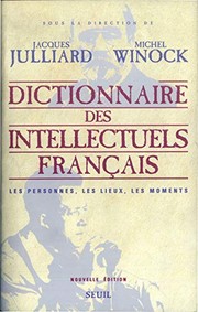 Dictionnaire des intellectuels français : les personnes, les lieux, les moments /