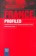 France profiled : essential facts on society, business and politics in France /