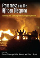 Frenchness and the African diaspora : identity and uprising in contemporary France /