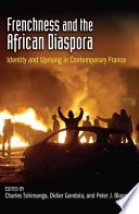 Frenchness and the African diaspora : identity and uprising in contemporary France /