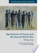 Ego-histories of France and the Second World War : writing Vichy /