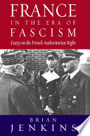 France in the era of fascism : essays on the French authoritarian right /