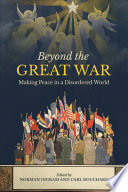 Beyond the Great War : making peace in a disordered world /