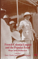 French colonial empire and the Popular Front : hope and disillusion /