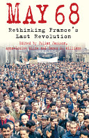 May 68 : rethinking France's last revolution /