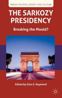 The Sarkozy presidency : breaking the mould? /
