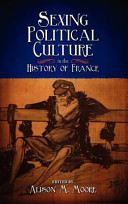 Sexing political culture in the history of France /