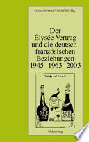 Der Élysée-Vertrag und die deutsch-französischen Beziehungen 1945-1963-2003 /