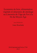 Economie du bois, alimentation végétale et structures de stockage en Limousin de l'âge du Fer à la fin du Moyen Âge /