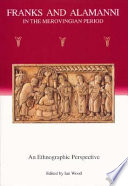 Franks and Alamanni in the Merovingian period : an ethnographic perspective /