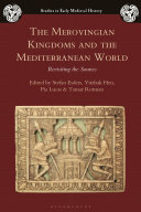 The Merovingian kingdoms and the Mediterranean world : revisiting the sources /