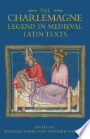 The Charlemagne legend in medieval latin texts /