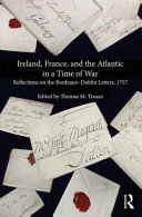 Ireland, France, and the Atlantic in a time of war : reflections on the Bordeaux-Dublin letters, 1757 /