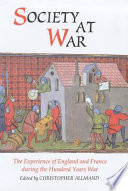 Society at war : the experience of England and France during the Hundred Years War /