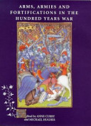 Arms, armies and fortifications in the Hundred Years War /