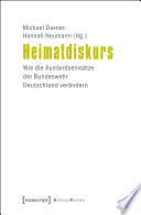 Heimatdiskurs : Wie die Auslandseinsätze der Bundeswehr Deutschland verändern /