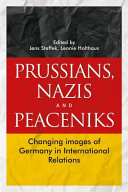 Prussians, Nazis and peaceniks : changing images of Germany in international relations /