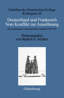 Deutschland und Frankreich : Vom Konflikt zur Aussöhnung. Die Gestaltung der westeuropäischen Sicherheit 1914-1963 /